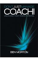 Don't Just Manage-Coach!