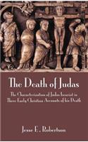 Death of Judas: The Characterization of Judas Iscariot in Three Early Christian Accounts of His Death
