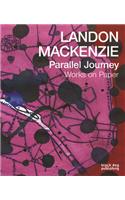 Landon Mackenzie: Parallel Journey