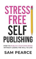 Stress-Free Self-Publishing
