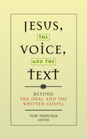 Jesus, the Voice, and the Text