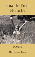 How The Earth Holds Us