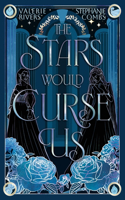 Stars Would Curse Us