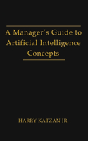 A Manager's Guide to Artificial intelligence Concept