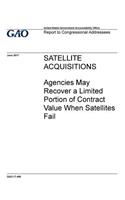 Satellite acquisitions, agencies may recover a limited portion of contract value when satellites fail: report to congressional addressees.