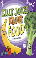 Silly Jokes about Food: (Silly Joke Books)