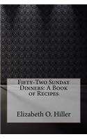 Fifty-Two Sunday Dinners