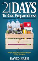 21 Days to Basic Preparedness: Simple Things You Can Do to Prepare for ANY Emergency