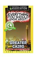 Everything You Should Know About Greater Cairo