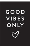 Good Vibes Only