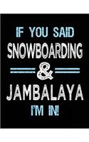 If You Said Snowboarding & Jambalaya I'm in: Blank Sketch, Draw and Doodle Book