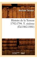 Histoire de la Terreur 1792-1794. T. Sixième (Éd.1862-1881)