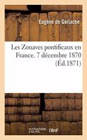 Les Zouaves Pontificaux En France L E7 Décembre 1870
