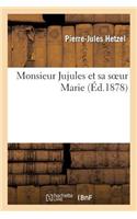 Monsieur Jujules Et Sa Soeur Marie: (Litterature)