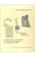 Contributions à l'histoire et la géographie historique de l'empire sassanide