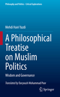 Philosophical Treatise on Muslim Politics