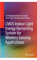 CMOS Indoor Light Energy Harvesting System for Wireless Sensing Applications
