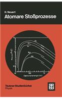 Atomare Stoßprozesse: Eine Einführung in die physikalischen Grundlagen und grundlegenden Ergebnisse(Teubner Studienbücher Physik)