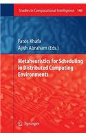 Metaheuristics for Scheduling in Distributed Computing Environments