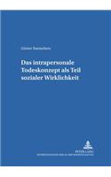 Das Intrapersonale Todeskonzept ALS Teil Sozialer Wirklichkeit