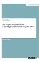 Die Verpflichtungskraft der Gerechtigkeitsprinzipien bei John Rawls