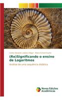 (Re)Significando o ensino de Logaritmos