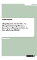 Möglichkeiten des Einsatzes von Planspielen in der politischen Erwachsenenbildung aus Sicht der Ermöglichungsdidaktik