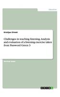 Challenges in teaching listening. Analysis and evaluation of a listening exercise taken from Password Green 3