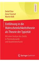 Einführung in Die Wahrscheinlichkeitstheorie ALS Theorie Der Typizität: Mit Einer Analyse Des Zufalls in Thermodynamik Und Quantenmechanik