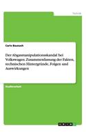 Abgasmanipulationsskandal bei Volkswagen. Zusammenfassung der Fakten, technischen Hintergründe, Folgen und Auswirkungen