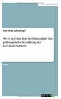 Wo ist der Niels Bohr der Philosophie? Eine philosophische Betrachtung des Leib-Seele-Problems