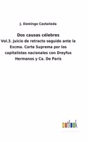 Dos causas célebres: Vol.3. Juicio de retracto seguido ante la Excma. Corte Suprema por los capitalistas nacionales con Dreyfus Hermanos y Ca. De París