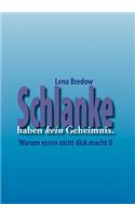 Schlanke haben kein Geheimnis: Warum Essen nicht dick macht II