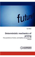 Deterministic Mechanics of Pricing