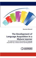The Development of Language Acquisition in a Mature Learner