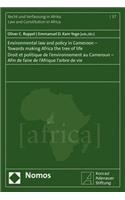 Environmental Law and Policy in Cameroon - Towards Making Africa the Tree of Life - Droit Et Politique de l'Environnement Au Cameroun - Afin de Faire de l'Afrique l'Arbre de Vie