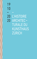 Architectural History of the Kunsthaus Zürich 1910-2020