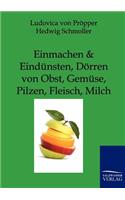 Einmachen und Eindünsten, Dörren von Obst, Gemüse, Pilzen, Fleisch, Milch