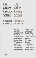 The Other Leipzig School: Photography in the Gdr, Teachers and Students of the Hochschule FÃ¼r Grafik Und Buchkunst Leipzig