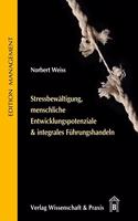 Stressbewaltigung, Menschliche Entwicklungspotenziale & Integrales Fuhrungshandeln