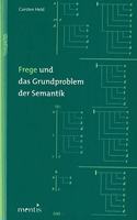 Frege Und Das Grundproblem Der Semantik