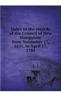 Index to the Records of the Council of New Hampshire from November 17, 1631, to April 17, 1784: (English)