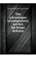 The advantages of compulsory service for home defence: (English)
