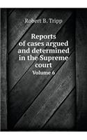 Reports of Cases Argued and Determined in the Supreme Court Volume 6