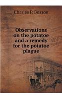 Observations on the Potatoe and a Remedy for the Potatoe Plague