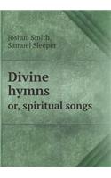 Divine Hymns Or, Spiritual Songs