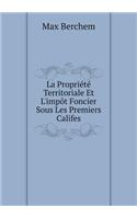 La Propriété Territoriale Et l'Impôt Foncier Sous Les Premiers Califes