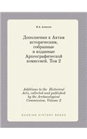 Additions to the Historical Acts, Collected and Published by the Archaeological Commission. Volume 2