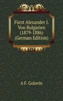 Furst Alexander I. Von Bulgarien (1879-1886) (German Edition)