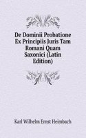 De Dominii Probatione Ex Principiis Juris Tam Romani Quam Saxonici (Latin Edition)